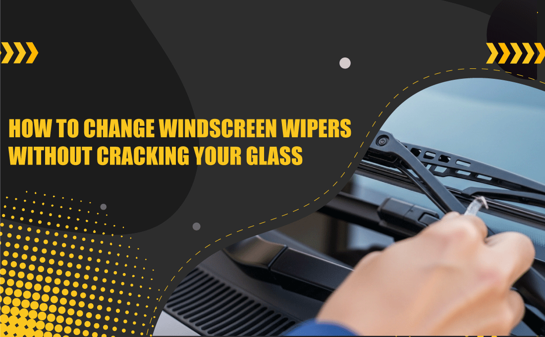 How To Change Windscreen Wipers Without Cracking Your Glass