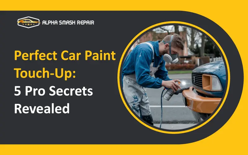 Perfect Car Paint Touch-Up: 5 Pro Secrets Revealed