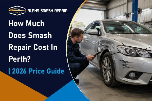 How Much Does Smash Repair Cost In Perth? | 2026 Price Guide